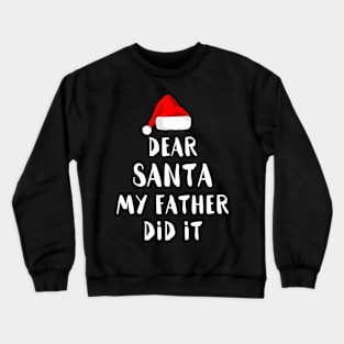 Dear Santa My Father Did It Family Christmas Crewneck Sweatshirt